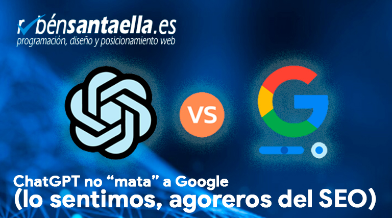 ChatGPT no “mata” a Google (lo sentimos, agoreros del SEO)